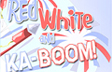 Red White Ka-BOOM