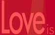 Love Is
